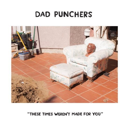 Dad Punchers/These Times Weren'T Made For Y@7 Inch Single