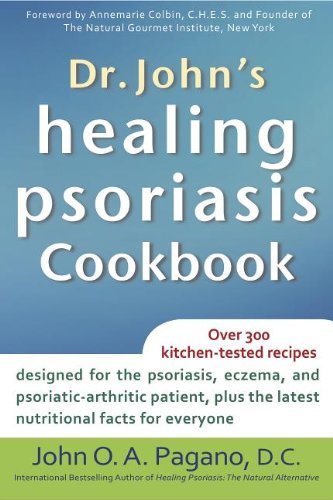 John O. A. Pagano Dr. John's Healing Psoriasis Cookbook 