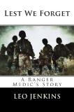 Leo Jenkins Lest We Forget An Army Ranger Medic's Story 