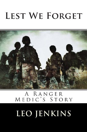 Leo Jenkins Lest We Forget An Army Ranger Medic's Story 