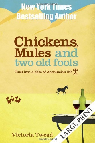 Victoria Twead Chickens Mules And Two Old Fools A Slice Of Andalucian Life Large Print 
