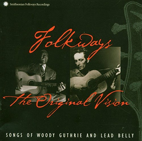 GUTHRIE,WOODY & LEAD BELLY/FOLKWAYS: ORIGINAL VISION
