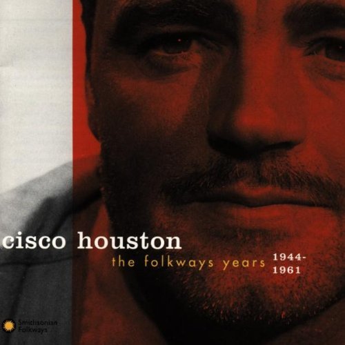 Cisco Houston/Folkways Years 1944-61