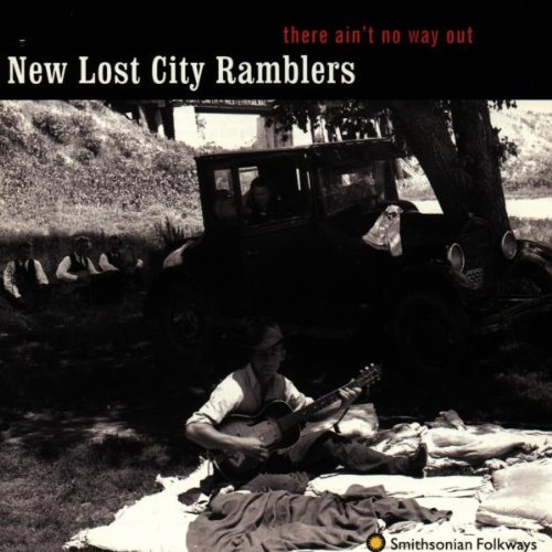 New Lost City Ramblers/There Aint No Way Out