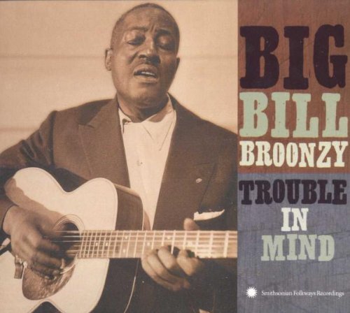 BROONZY,BIG BILL/TROUBLE IN MIND