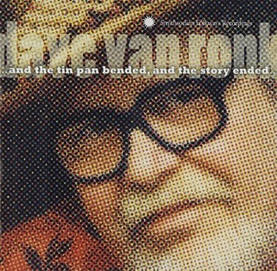 Dave Van Ronk/Tin Pan Bended & The Story End