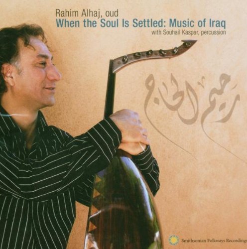 Rahim Alhaj/When The Soul Is Settled: Music@Feat. Souhail Kaspar