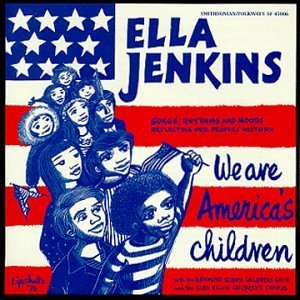 Ella Jenkins/We Are America's Children