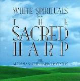 Alabama Sacred Harp Convention White Spirituals From The Sacr 