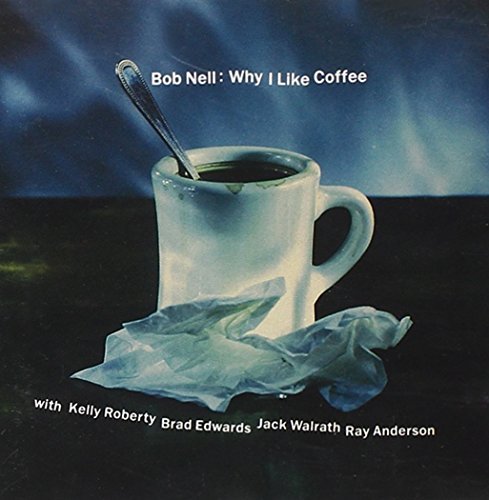 Bob Nell/Why I Like Coffee