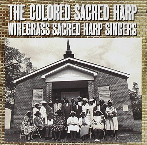 Wiregrass Sacred Harp Singers/Colored Sacred Harp