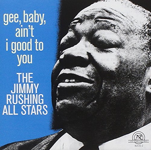 Jimmy Rushing/Gee Baby Ain'T I Good To You@Feat. Clayton/Wells/Dash/Ramey