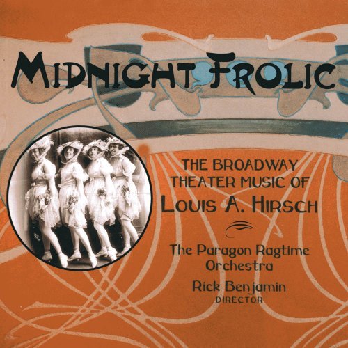 Louis Hirsch/Midnight Frolic: The Broadway@Benjamin/Paragon Ragtime Orche