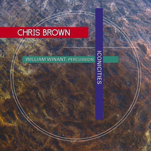 C. Brown Iconicities 3 Pieces For Perc Winant (per) Brown (pno) 