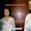 R.E.M./Crush With Eyeliner