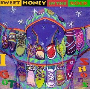 SWEET HONEY IN THE ROCK/I GOT SHOES