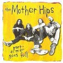 Mother Hips/Part Timer Goes Full