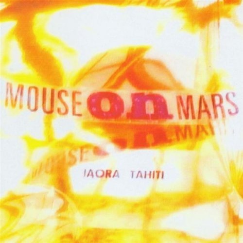 Mouse On Mars/Iaora Tahiti