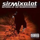 Sir Mix-A-Lot/Return Of The Bumpasaurus@Return Of The Bumpasaurus