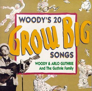 GUTHRIE,WOODY & ARLO/WOODY'S 20 GROW BIG SONGS