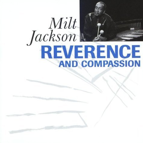 JACKSON,MILT/REVERENCE & COMPASSION