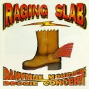 Raging Slab/Dynamite Monster Boogie Concer
