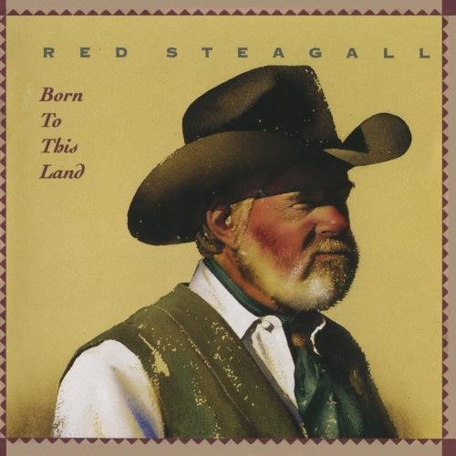 Red Steagall/Born To This Land@Cd-R