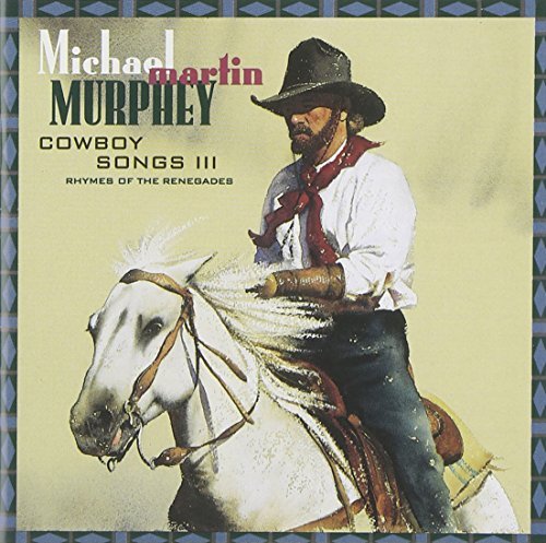 MURPHEY,MICHAEL MARTIN/COWBOY SONGS III-RHYMES OF THE