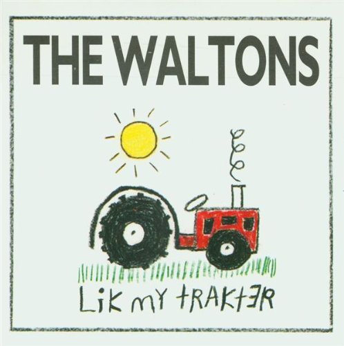 Waltons/Lik My Traktor