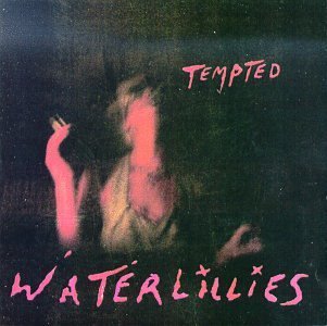 WATERLILLIES/TEMPTED