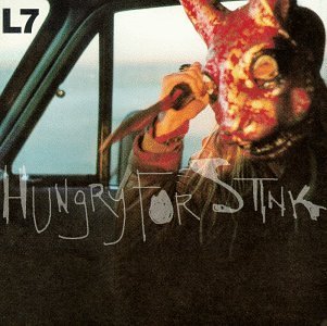 L7/Hungry For Stink