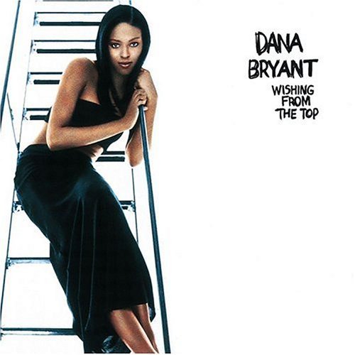 Dana Bryant/Wishing From The Top