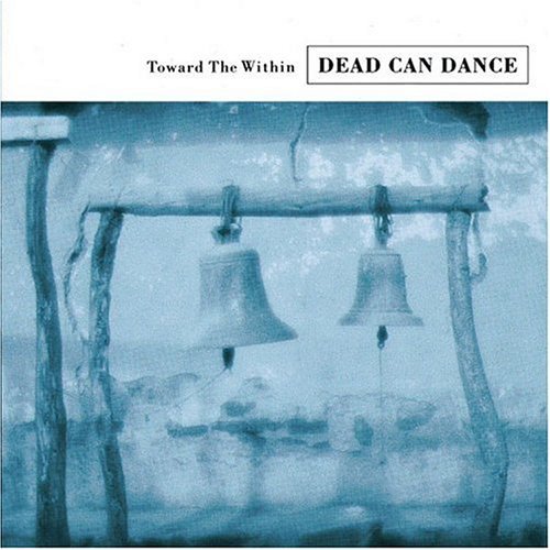 DEAD CAN DANCE/TOWARD THE WITHIN