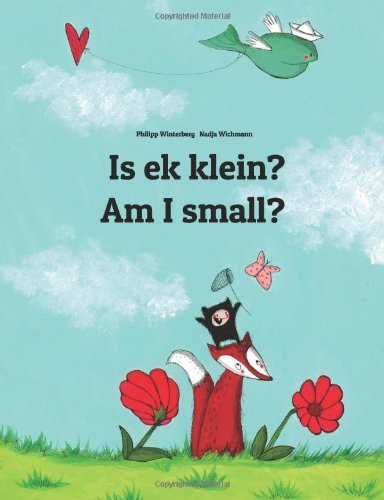 Nadja Wichmann Am I Small? Is Ek Klein? Children's Picture Book English Afrikaans (biling 