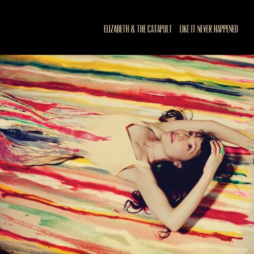 Elizabeth & The Catapult/Like It Never Happened