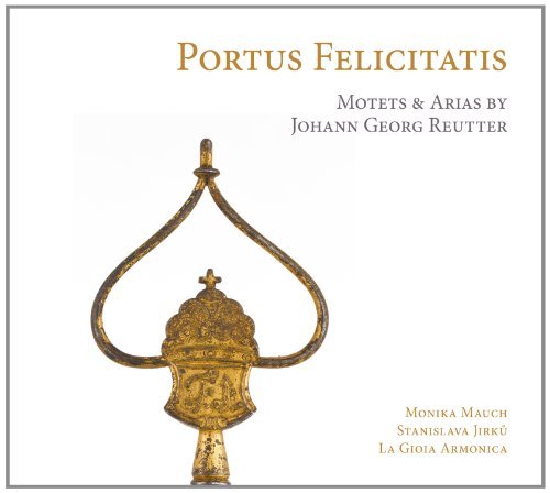 Reutter/Portus Felicitatis@La Gioia Armonica/Monika Mauch