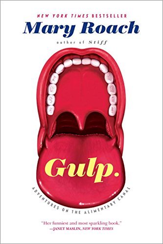 Mary Roach/Gulp@ Adventures on the Alimentary Canal
