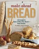 Donna Currie Make Ahead Bread 100 Recipes For Melt In Your Mouth Fresh Bread Ev 