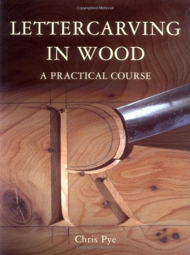 Chris Pye Lettercarving In Wood A Practical Course 