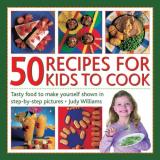 Judy Williams 50 Recipes For Kids To Cook Tasty Food To Make Yourself Shown In Step By Step 