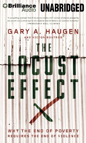 Gary A. Haugen The Locust Effect Why The End Of Poverty Requires The End Of Violen Mp3 CD 