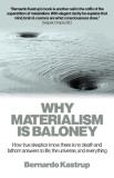 Bernardo Kastrup Why Materialism Is Baloney How True Skeptics Know There Is No Death And Fath 