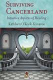 Kathleen O'keefe Kanavos Surviving Cancerland Intuitive Aspects Of Healing 