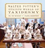 Pat Morris Walter Potter's Curious World Of Taxidermy 