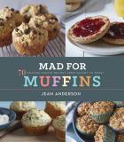 Jean Anderson Mad For Muffins 70 Amazing Muffin Recipes From Savory To Sweet 