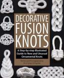 J. D. Lenzen Decorative Fusion Knots A Step By Step Illustrated Guide To New And Unusu 