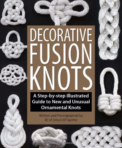 J. D. Lenzen Decorative Fusion Knots A Step By Step Illustrated Guide To New And Unusu 