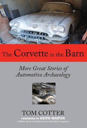 Tom Cotter/Corvette in the Barn@ More Great Stories of Automotive Archaeology