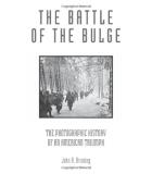 John R. Bruning Battle Of The Bulge The The Photographic History Of An American Triumph 
