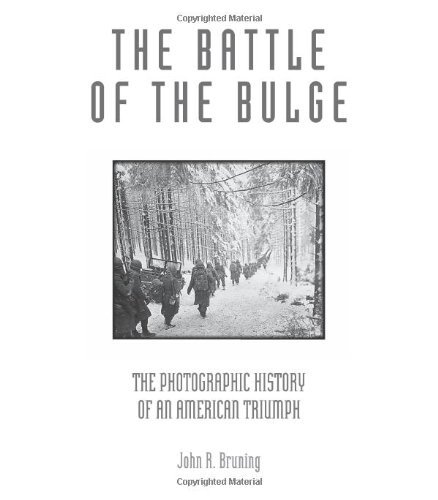 John R. Bruning Battle Of The Bulge The The Photographic History Of An American Triumph 